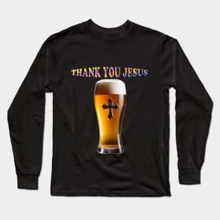 Thank You Jesus Glass of Beer Long Sleeve T-Shirt